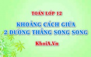 Tính khoảng cách giữa 2 đường thẳng song song trong không gian...